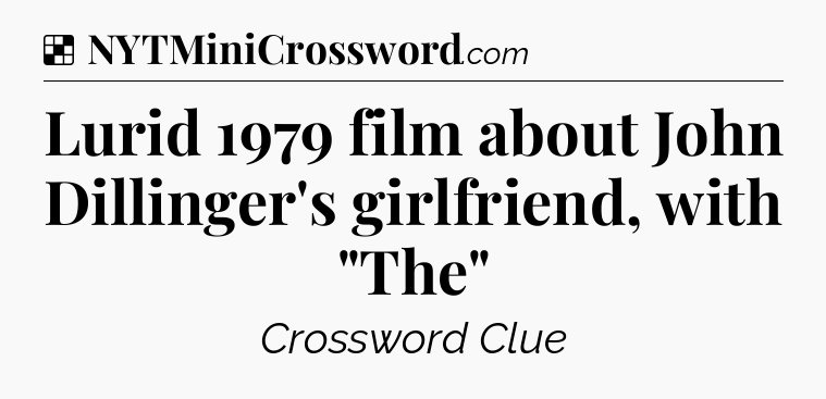 Solution: Lurid 1979 film about John Dillinger's girlfriend, with 