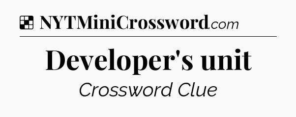 Solution: Developer's unit - NYT Crossword
