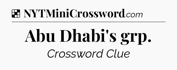 Solution: Abu Dhabi's grp - NYT Crossword