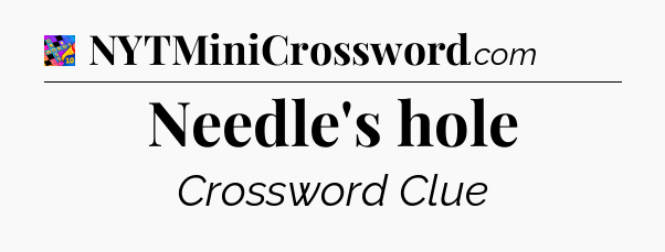Needle's hole Crossword Clue