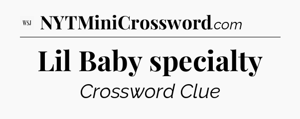 Lil Baby specialty - WSJ Crossword