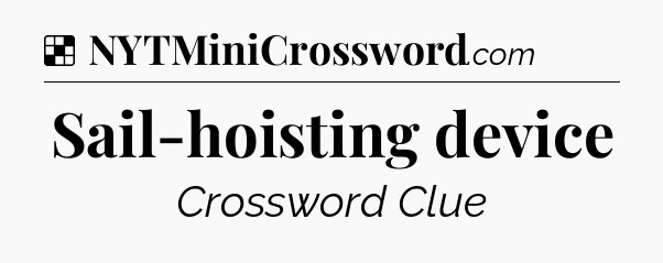 Solution: Sail-hoisting device - NYT Crossword