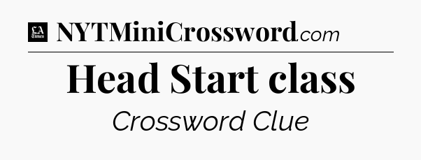 Head Start class - LA Times Crossword