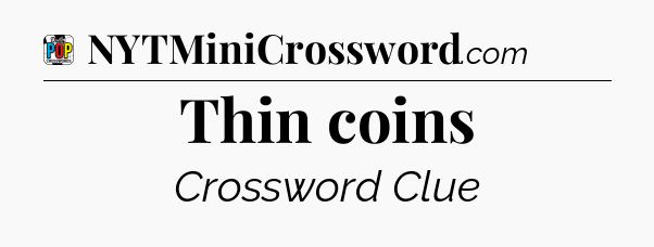 Thin coins Crossword Clue