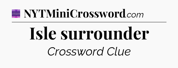 Isle surrounder - Thomas Joseph Crossword