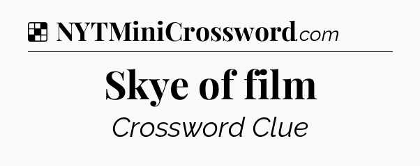 Solution: Skye of film - NYT Crossword