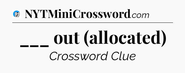 ___ out (allocated) Crossword Clue