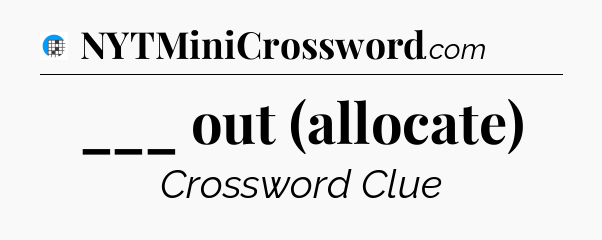 ___ out (allocate) Crossword Clue