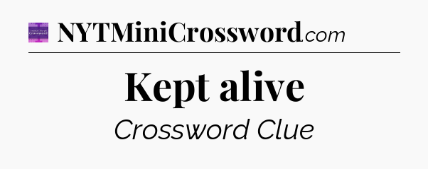 Kept alive - Thomas Joseph Crossword