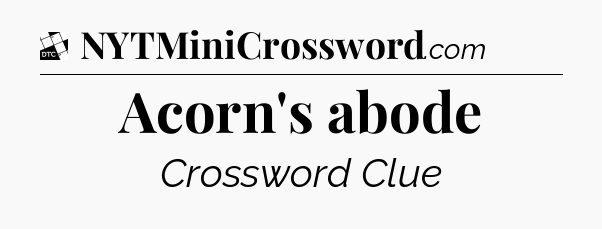 Acorn's abode - Daily Themed Classic Crossword