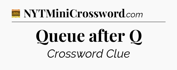 Queue after Q - Eugene Sheffer Crossword