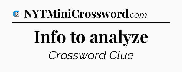 Info to analyze Crossword Clue