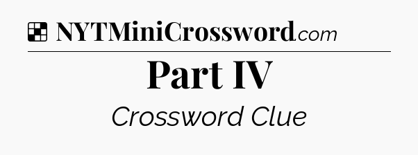 Solution: Part IV - NYT Crossword