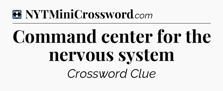 Solution: Command center for the nervous system - NYT Mini Crossword
