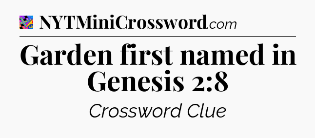Garden first named in Genesis 2:8 Crossword Clue