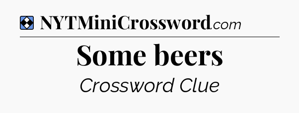 Solution: Some beers - NYT Mini Crossword