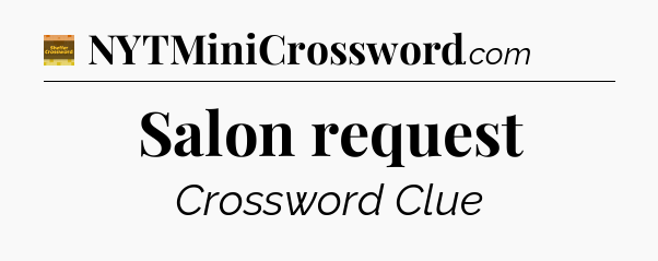 Salon request - Eugene Sheffer Crossword