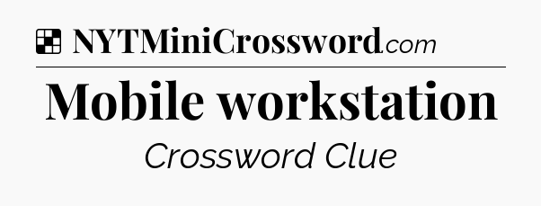 Solution: Mobile workstation - NYT Crossword