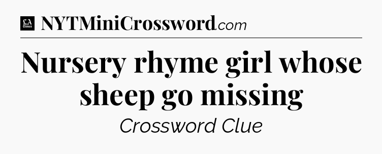 Nursery rhyme girl whose sheep go missing - LA Times Crossword