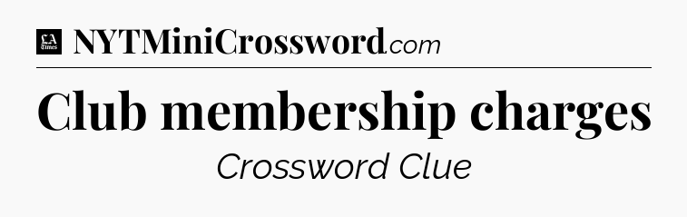 Club membership charges - LA Times Crossword