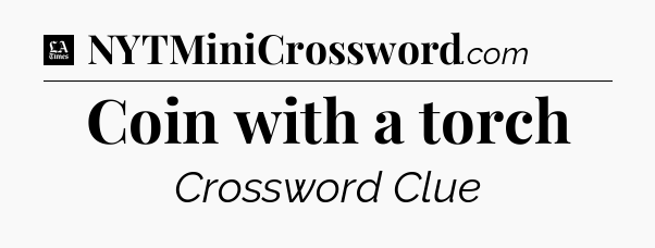 Coin with a torch - LA Times Crossword