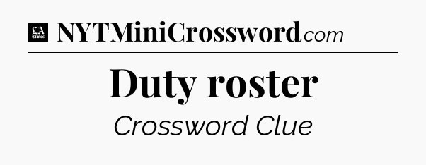 Duty roster - LA Times Crossword