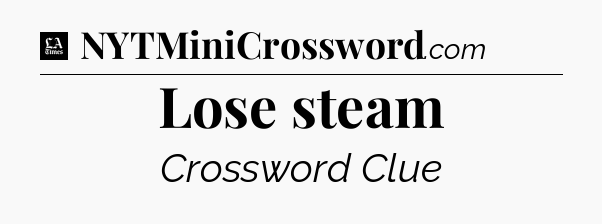 Lose steam - LA Times Crossword