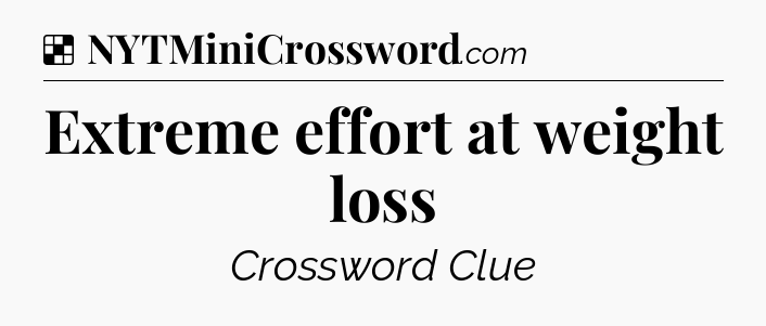 Solution: Extreme effort at weight loss - NYT Crossword