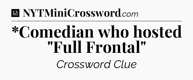 *Comedian who hosted 