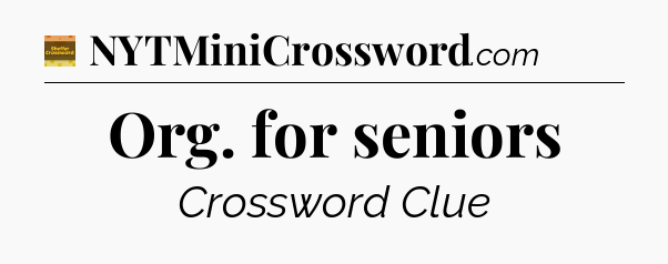 Org. for seniors - Eugene Sheffer Crossword