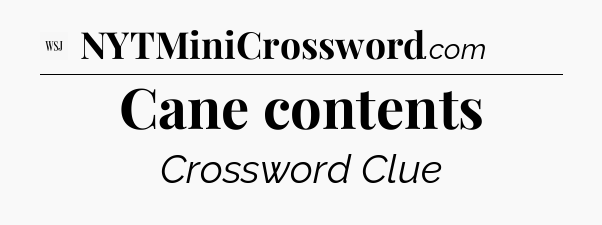 Cane contents - WSJ Crossword
