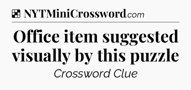 Solution: Office item suggested visually by this puzzle - NYT Crossword