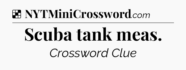 Solution: Scuba tank meas - NYT Crossword