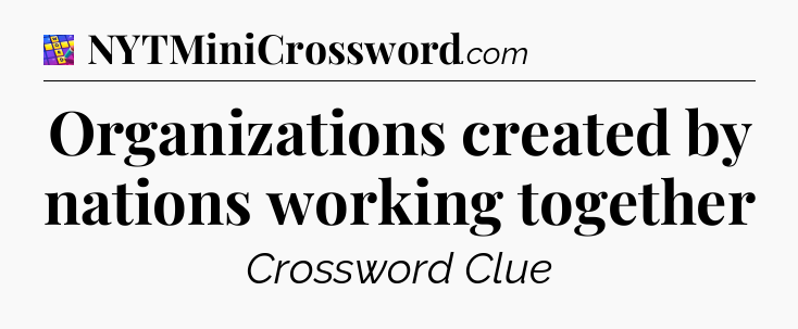 Organizations created by nations working together Codycross