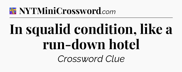 In squalid condition, like a run-down hotel Codycross