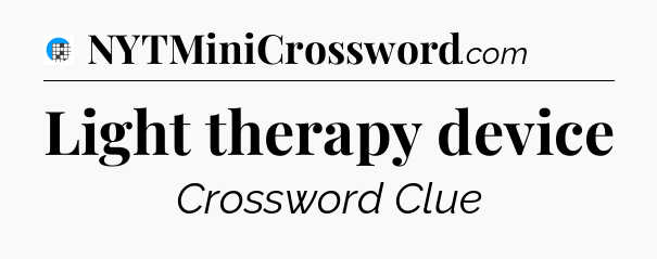 Light therapy device Crossword Clue
