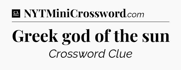 Greek god of the sun - LA Times Crossword