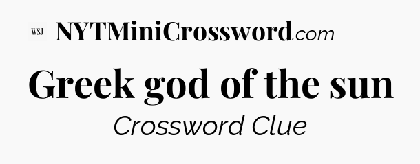 Greek god of the sun - WSJ Crossword