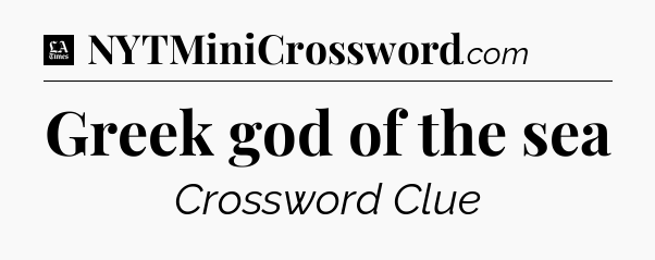 Greek god of the sea - LA Times Crossword