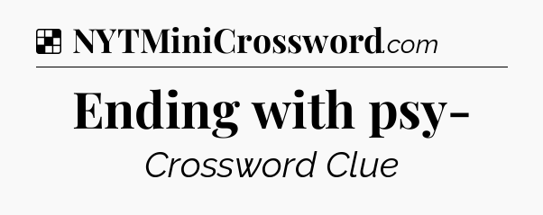 Solution: Ending with psy- - NYT Crossword