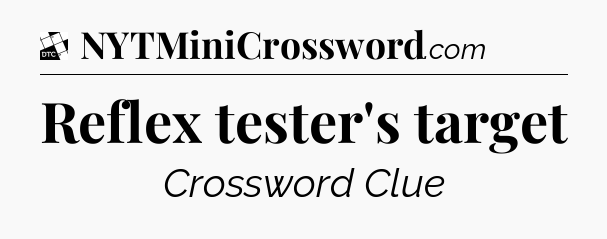 Reflex tester's target - Daily Themed Classic Crossword