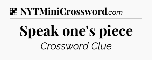 Solution: Speak one's piece - NYT Crossword