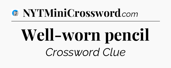 Well-worn pencil Crossword Clue
