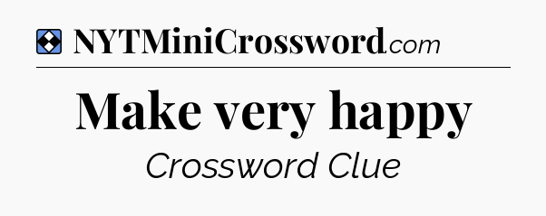 Solution: Make very happy - NYT Mini Crossword