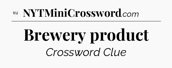 Brewery product - WSJ Crossword