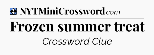 Solution: Frozen summer treat - NYT Mini Crossword