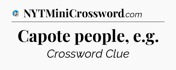 Capote people, e.g Crossword Clue