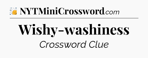 Wishy-washiness - 7 Little Words