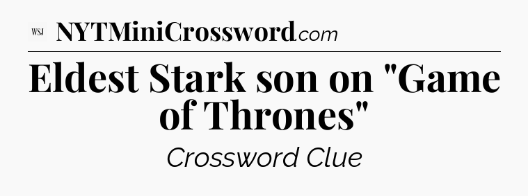Eldest Stark son on 