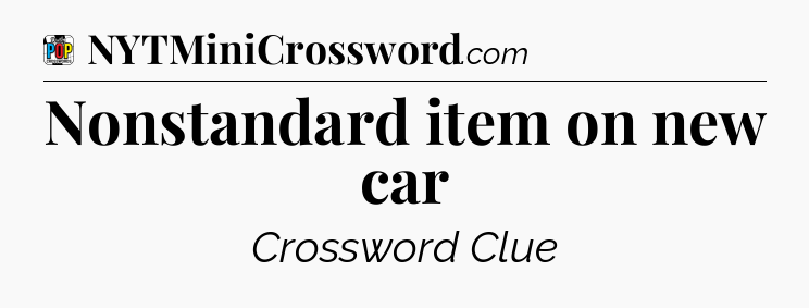 Nonstandard item on new car Crossword Clue